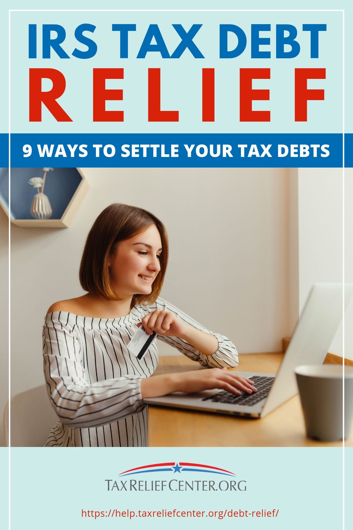 IRS Tax Debt Relief | 9 Ways To Settle Your Tax Debts | Tax Relief Center