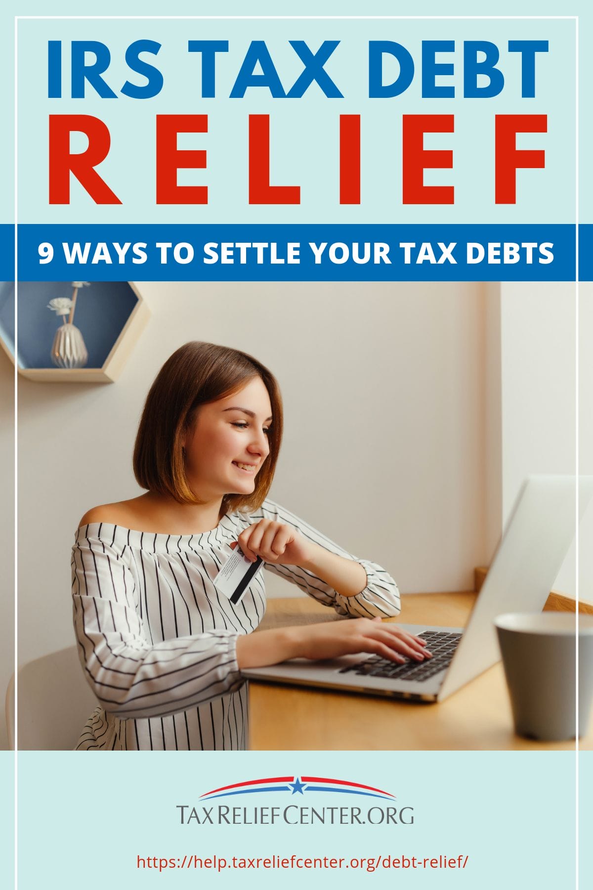 IRS Tax Debt Relief | 9 Ways To Settle Your Tax Debts https://help.taxreliefcenter.org/debt-relief/