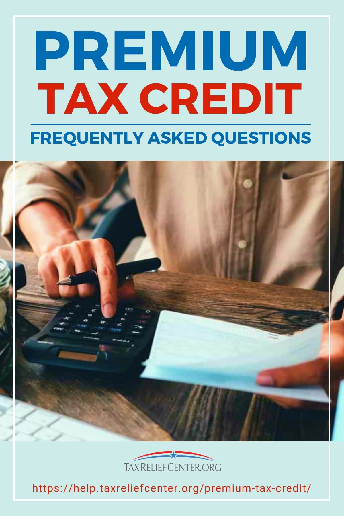 Premium Tax Credit Frequently Asked Questions https://help.taxreliefcenter.org/premium-tax-credit/