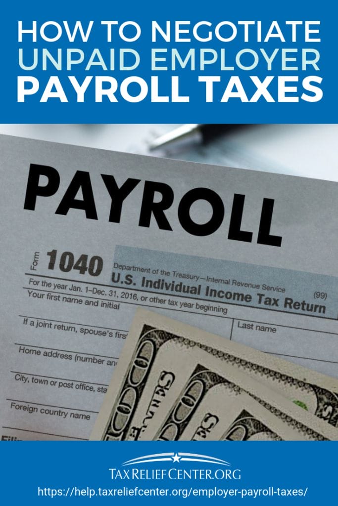 How To Negotiate Unpaid Employer Payroll Taxes | Tax Relief Center