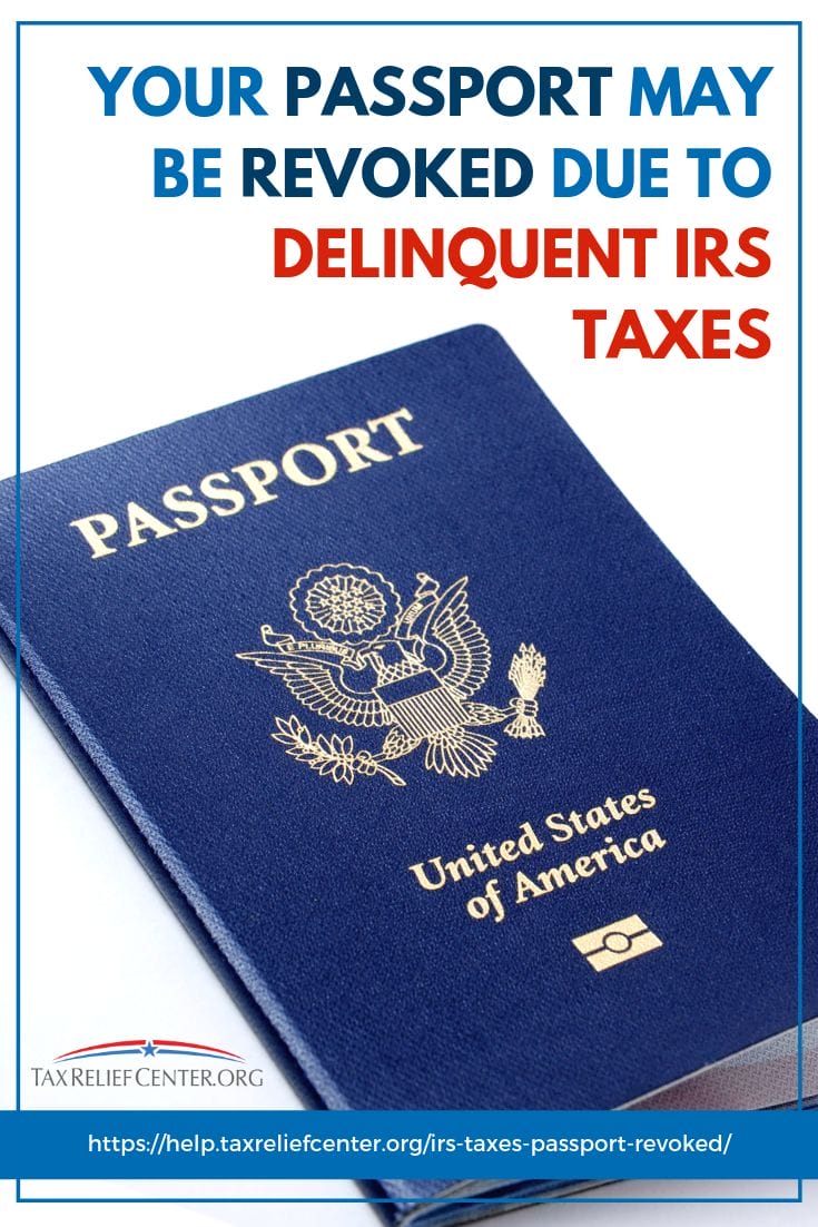 Your Passport May Be Revoked Due To Delinquent IRS Taxes https://help.taxreliefcenter.org/irs-taxes-passport-revoked/