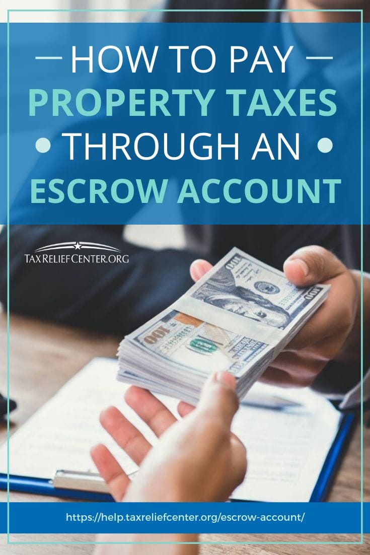How To Pay Property Taxes Through An Escrow Account https://help.taxreliefcenter.org/escrow-account/