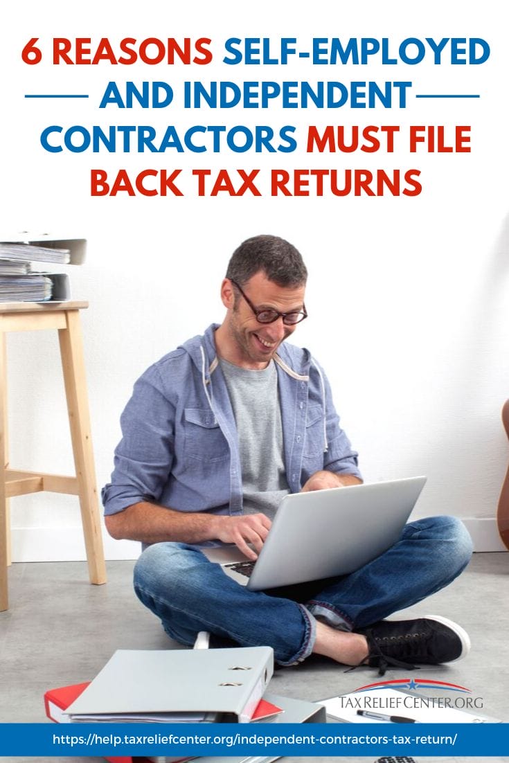 6 Reasons Self-Employed And Independent Contractors Must File Back Tax Returns https://help.taxreliefcenter.org/independent-contractors-tax-return/
