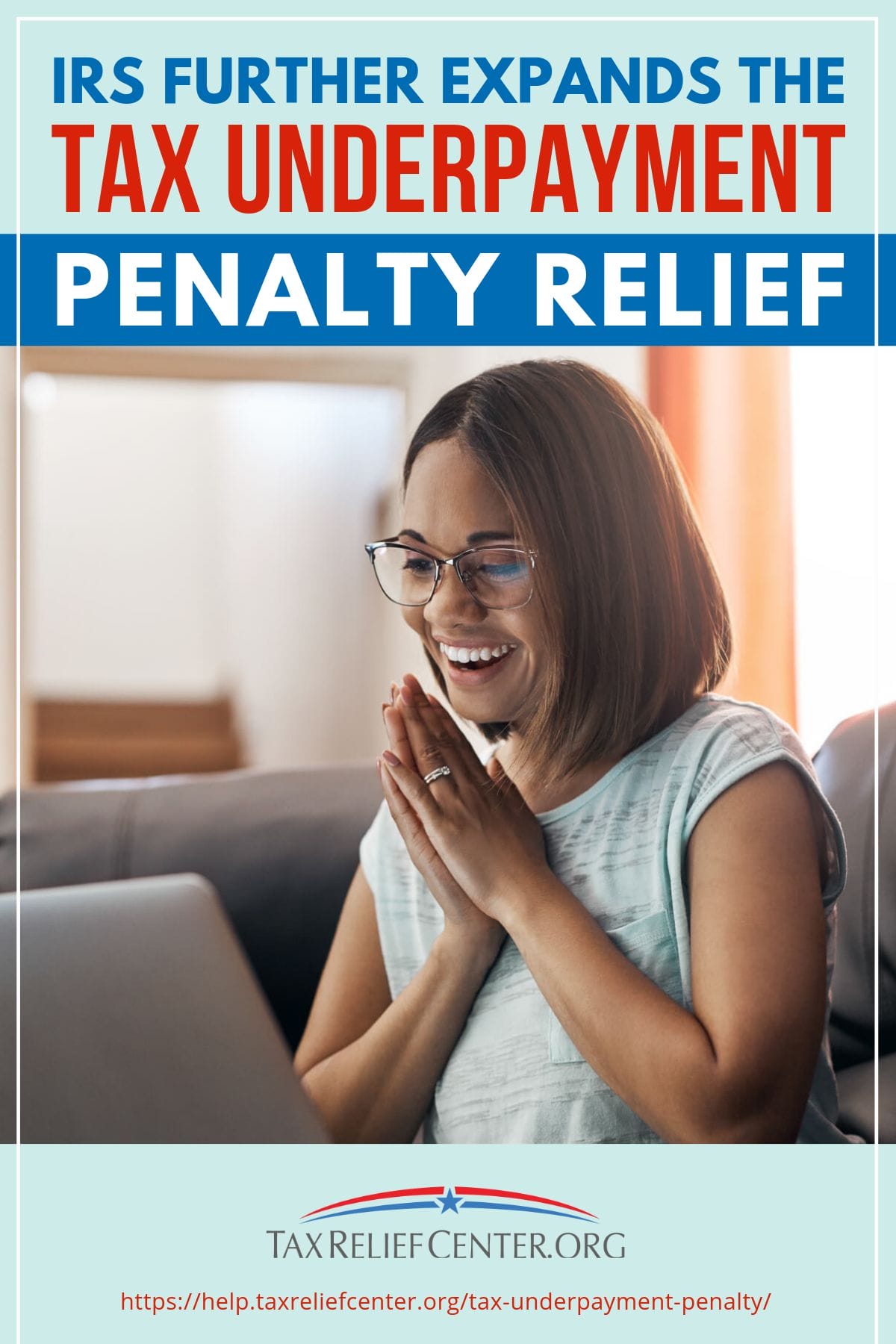IRS Further Expands The Tax Underpayment Penalty Relief https://help.taxreliefcenter.org/tax-underpayment-penalty/