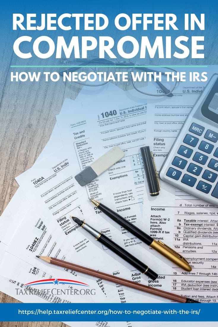 Rejected Offer In Compromise: How To Negotiate With The IRS https://help.taxreliefcenter.org/how-to-negotiate-with-the-irs/